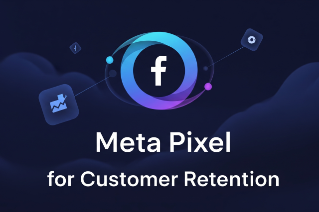Meta Pixel Your Key to Building Stronger Customer Retention